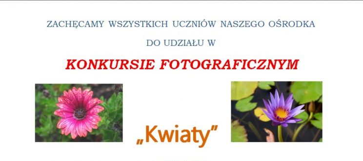 Przypominamy o konkursie fotograficznym dla naszych uczniów – Kwiaty