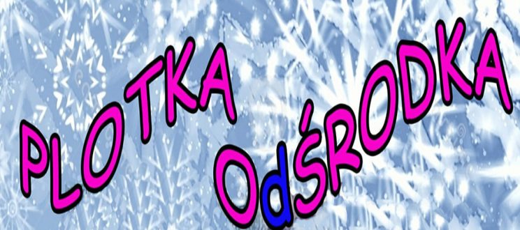 Świąteczne wydanie „Plotki OdŚRODKA”