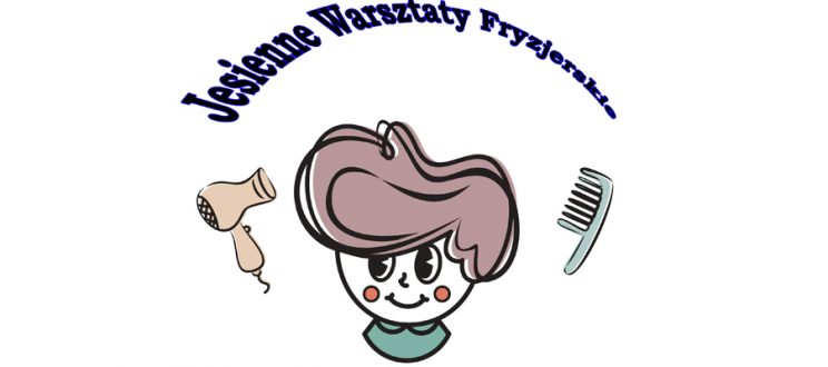 Jesienne Warsztaty Fryzjerskie